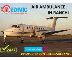 Get 24x7 Hours Emergency Support Air Ambulance from Ranchi by Medivic