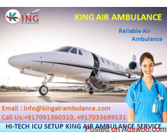 24 Hours Available King Air Ambulance in Delhi with Medical Facility