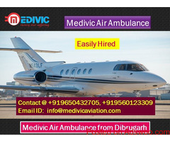 Medivic Air Ambulance from Dibrugarh-Quickly Reachable