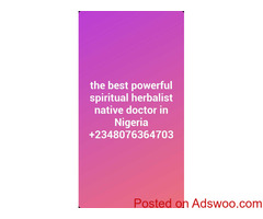 The best powerful spiritual herbalist native doctor in Nigeria+2348076364703
