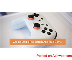 Google Stadia Pro: Details And Free Games