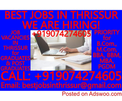 BEST JOBS IN THRISSUR- WE ARE HIRING! JOB VACANCIES IN THRISSUR for GRADUATES AND POST GRADUATES