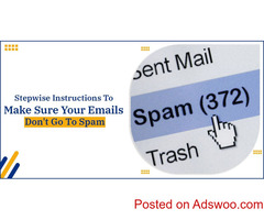 Stepwise Instructions To Make Sure Your Emails Don’t Go To Spam