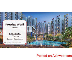 Prestige Worli Mumbai - A Magnificient Lifestyle That is Worth The Wait