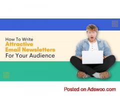 How To Write Attractive Email Newsletters For Your Audience