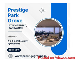 Prestige Park Grove Whitefield Bangalore - A Combination of Class & Comfort