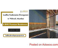 Lodha Codename Evergreen Vikhroli Mumbai - Every Home Comes with a Story