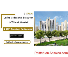 Lodha Codename Evergreen Vikhroli Mumbai - Every Home Comes with a Story