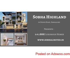Sobha Highland Hosur Bangalore - A Fulfillment Of Your Desires