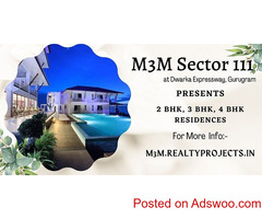 M3M Sector 111 Dwarka Expressway, Gurugram - Fantastic Spread For Beautiful Homes