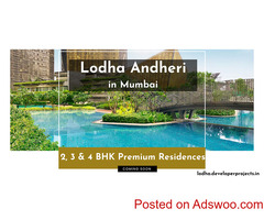 Lodha Andheri Mumbai - For Higher Quality Of Living