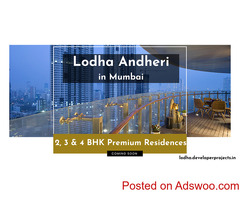 Lodha Andheri Mumbai - For Higher Quality Of Living