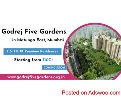 Godrej Five Gardens Matunga East Mumbai  - Live in luxury or don’t live at all