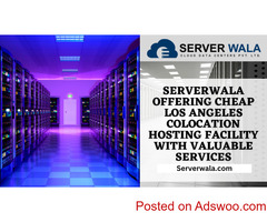 Serverwala Offering Cheap Los Angeles Colocation Hosting Facility with Valuable Services