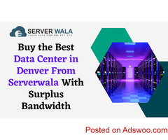 Buy the Best Data Center in Denver From Serverwala With Surplus Bandwidth