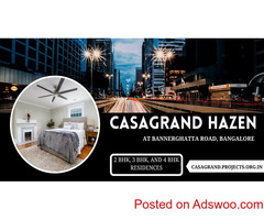 Casagrand Hazen Bannerghata Road Bangalore - An Iconic Space For Better Livings