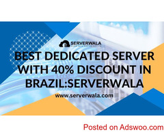 Best Dedicated Server with 40% Discount in Brazil:Serverwala