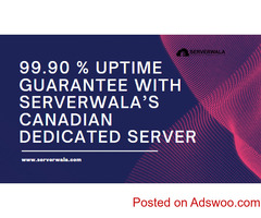99.90 % Uptime guarantee with Serverwala’s Canadian Dedicated Server