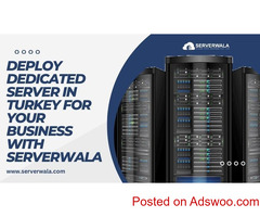 Deploy Dedicated Server in Turkey for Your Business with Serverwala