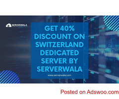 Get 40% Discount on Switzerland Dedicated Server By Serverwala