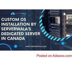 Custom OS Installation By Serverwala’s Dedicated Server in Canada