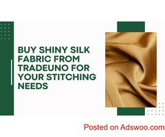 Buy Shiny Silk Fabric from TradeUNO for your Stitching Needs