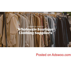 A Complete Guide to Wholesale Boutique Clothing Suppliers