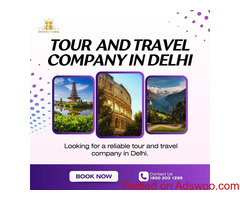 Best Tour and Travel Company in Delhi for Memorable Trips