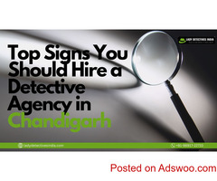 Top Signs You Should Hire a Detective Agency in Chandigarh