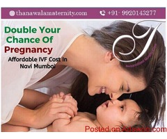 IUI Ttreatment Cost In Vashi | IVF Infertility Clinic - Thanawala Maternity Clinic