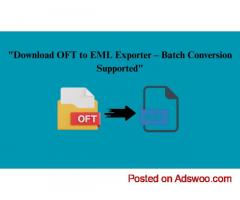 "Download OFT to EML Exporter – Batch Conversion Supported"