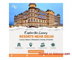 Best Resorts Near Delhi - Luxury and Comfort