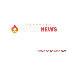 Better Poker News - Stay Updated with the Best Online Poker News and Resources