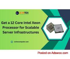 Get a 12 Core Intel Xeon Processor for Scalable Server Infrastructures
