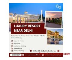 Luxury Resorts Near Delhi for Weekend Retreats | Top Choices