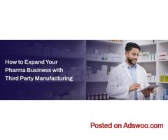 How to Expand Your Pharma Business with Third Party Manufacturing