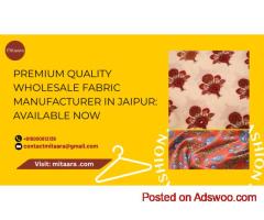 Premium Quality Wholesale Fabric Manufacturer in Jaipur: Available Now