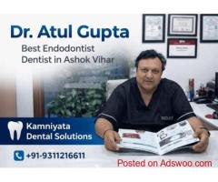 Dr. Atul Gupta Best Endodontist Dentist in Ashok Vihar – Kamniyata Dental Solutions