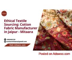 Ethical Textile Sourcing: Cotton Fabric Manufacturer in Jaipur - Mitaara