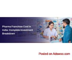 Pharma Franchise Cost in India: Complete Investment Breakdown