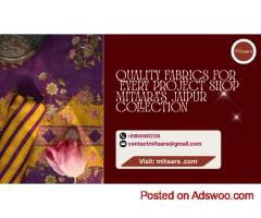 Quality Fabrics for Every Project Shop Mitaara's Jaipur Collection