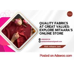 Quality Fabrics at Great Values: Explore Mitaara's Online Store