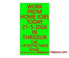 WORK FROM HOME JOBS TODAY 21-5-2026 IN THRISSUR