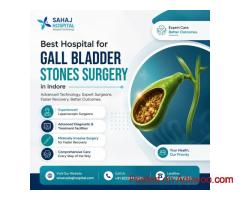 Best Hospital for Gall Bladder Stones Surgery in Indore – Sahaj Hospital